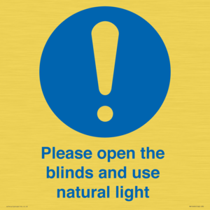 Please open the blinds and use natural light